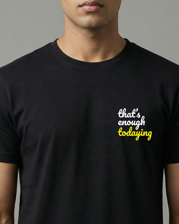 That's enough todaying