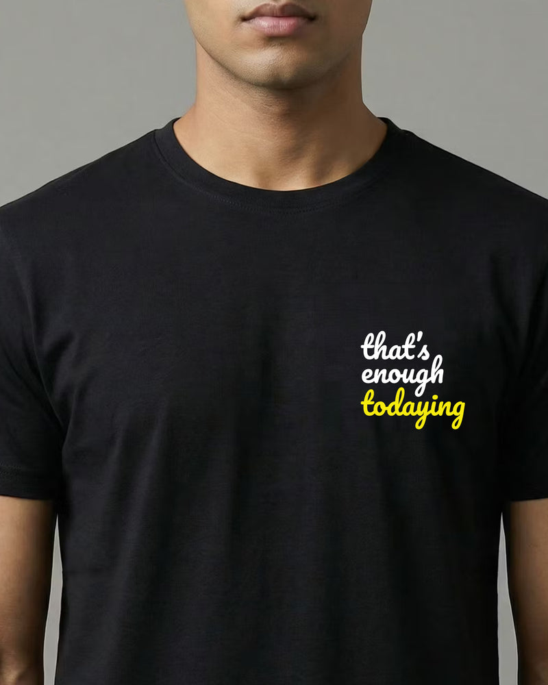 That's enough todaying